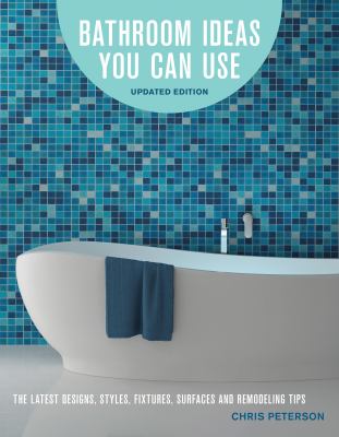 Bathroom ideas you can use : the latest designs, styles, fixtures, surfaces and remodeling tips  cover image cdn