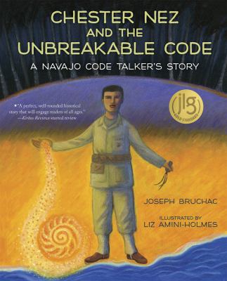 Chester Nez and the unbreakable code : a Navajo code talker's story cover image