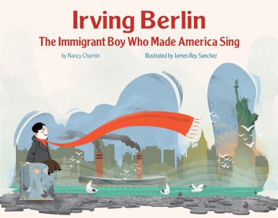 Irving Berlin : the immigrant boy who made America sing  cover image cdn