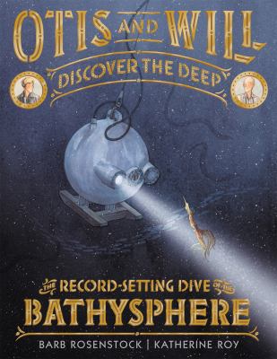 Otis and Will discover the deep : the record-setting dive of the Bathysphere  cover image cdn