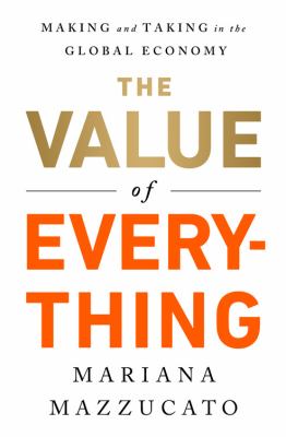 The value of everything : making and taking in the global economy  cover image cdn