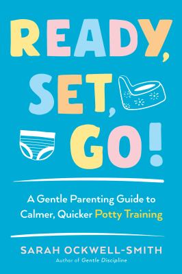 Ready, set, go! : a gentle parenting guide to calmer, quicker potty training  cover image cdn