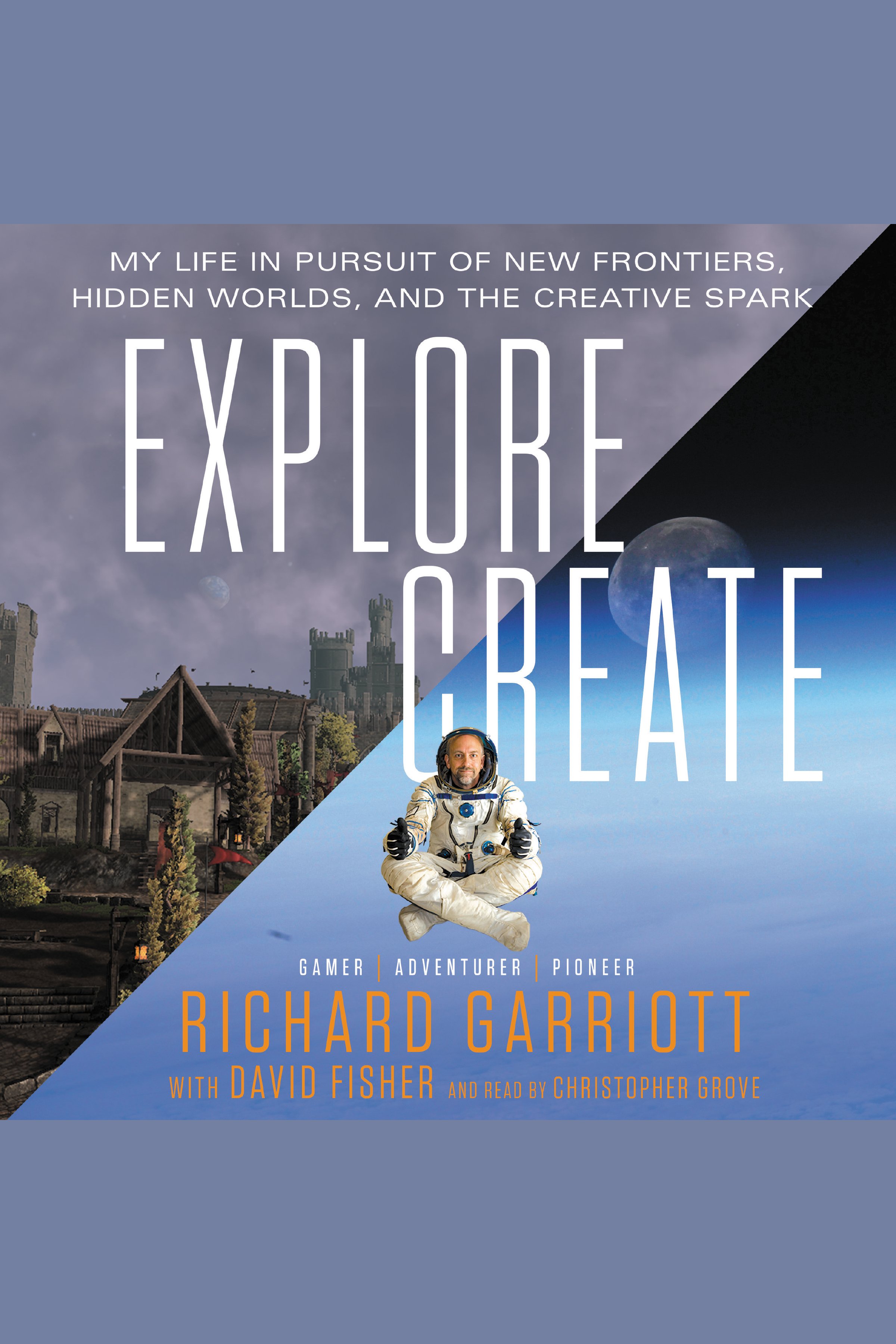 Explore/Create My Life in Pursuit of New Frontiers, Hidden Worlds, and the Creative Spark cover image cdn