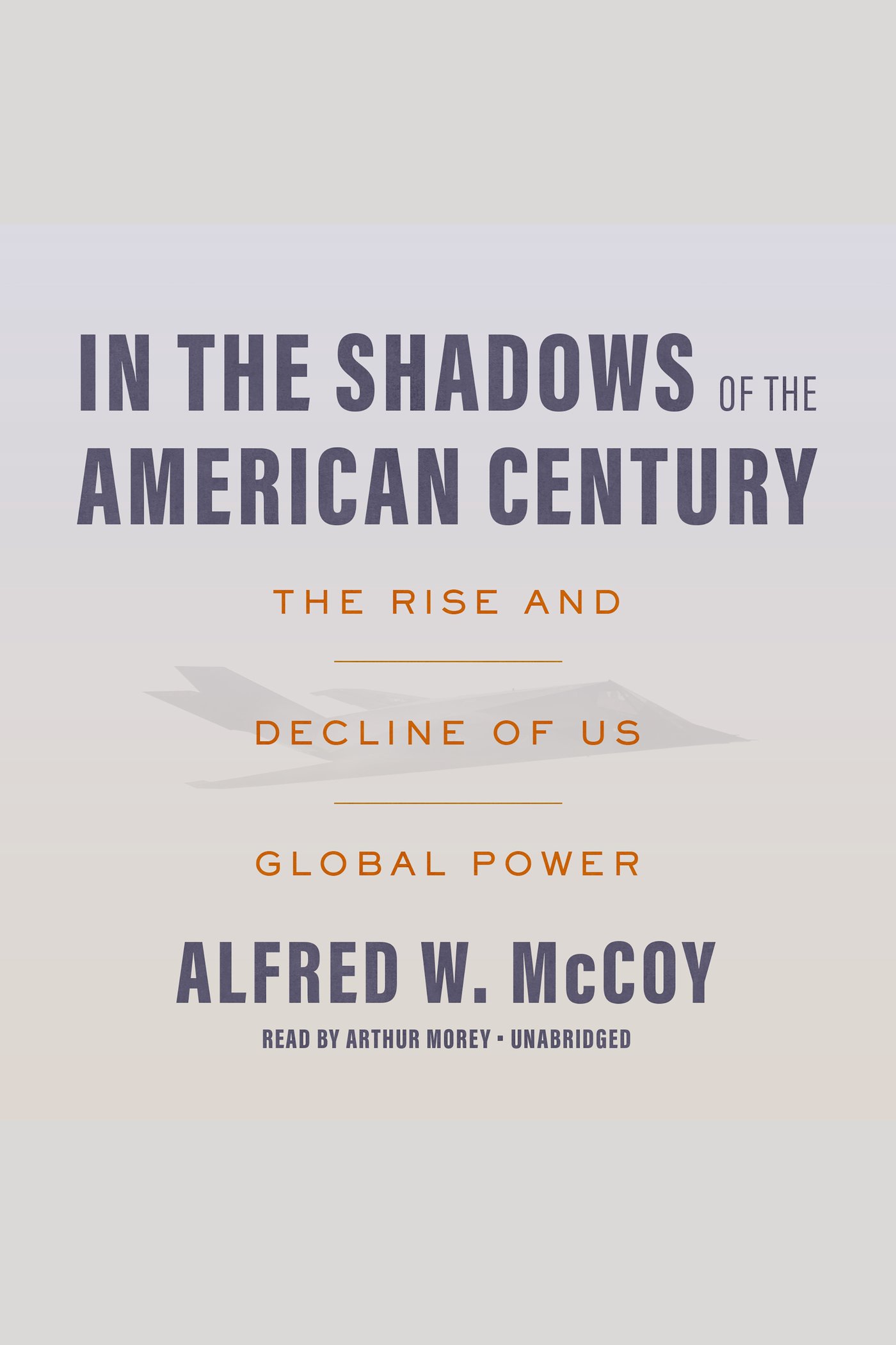 In the Shadows of the American Century The Rise and Decline of US Global Power cover image cdn