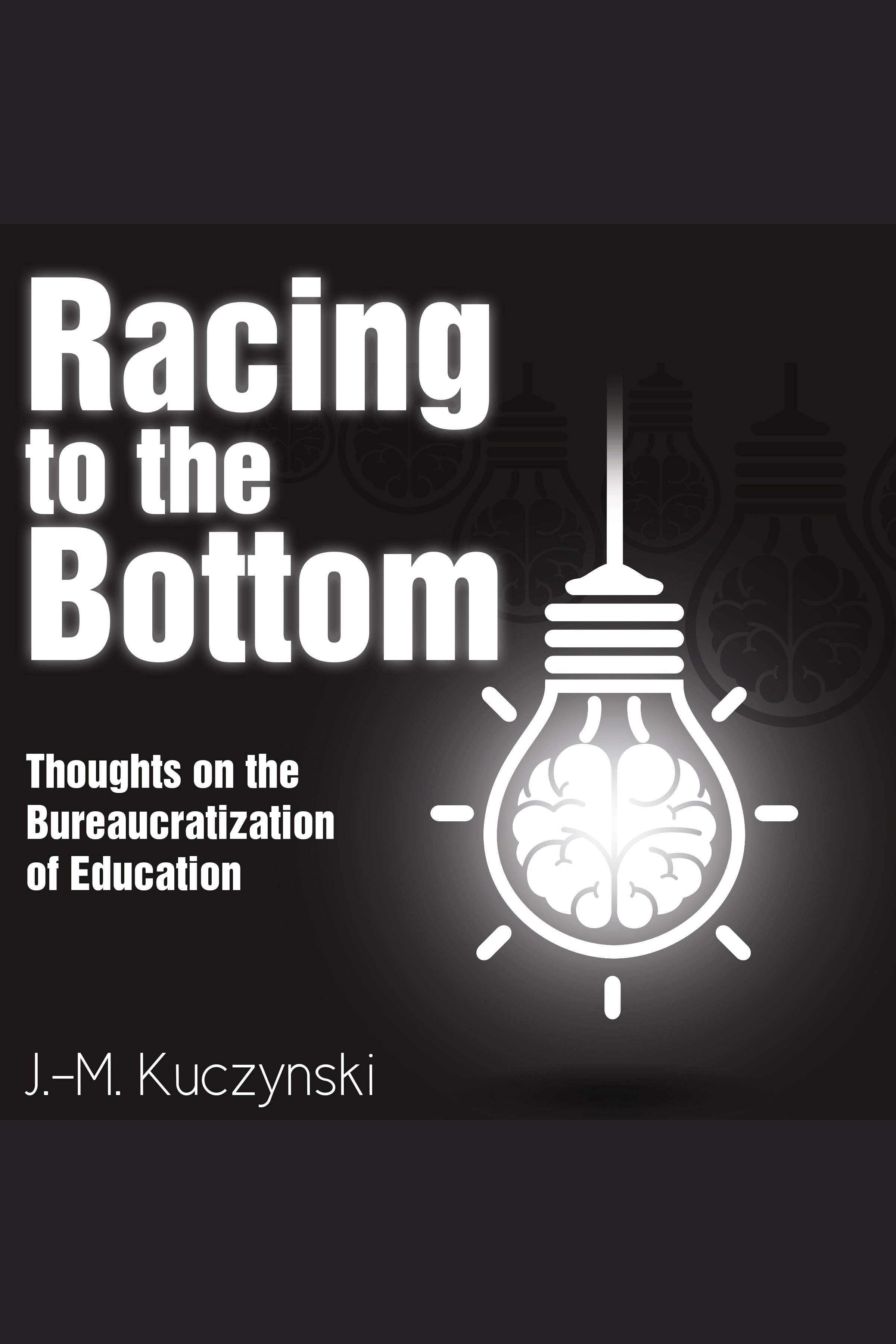 Racing to the Bottom Thoughts on the Bureaucratization of Education cover image cdn