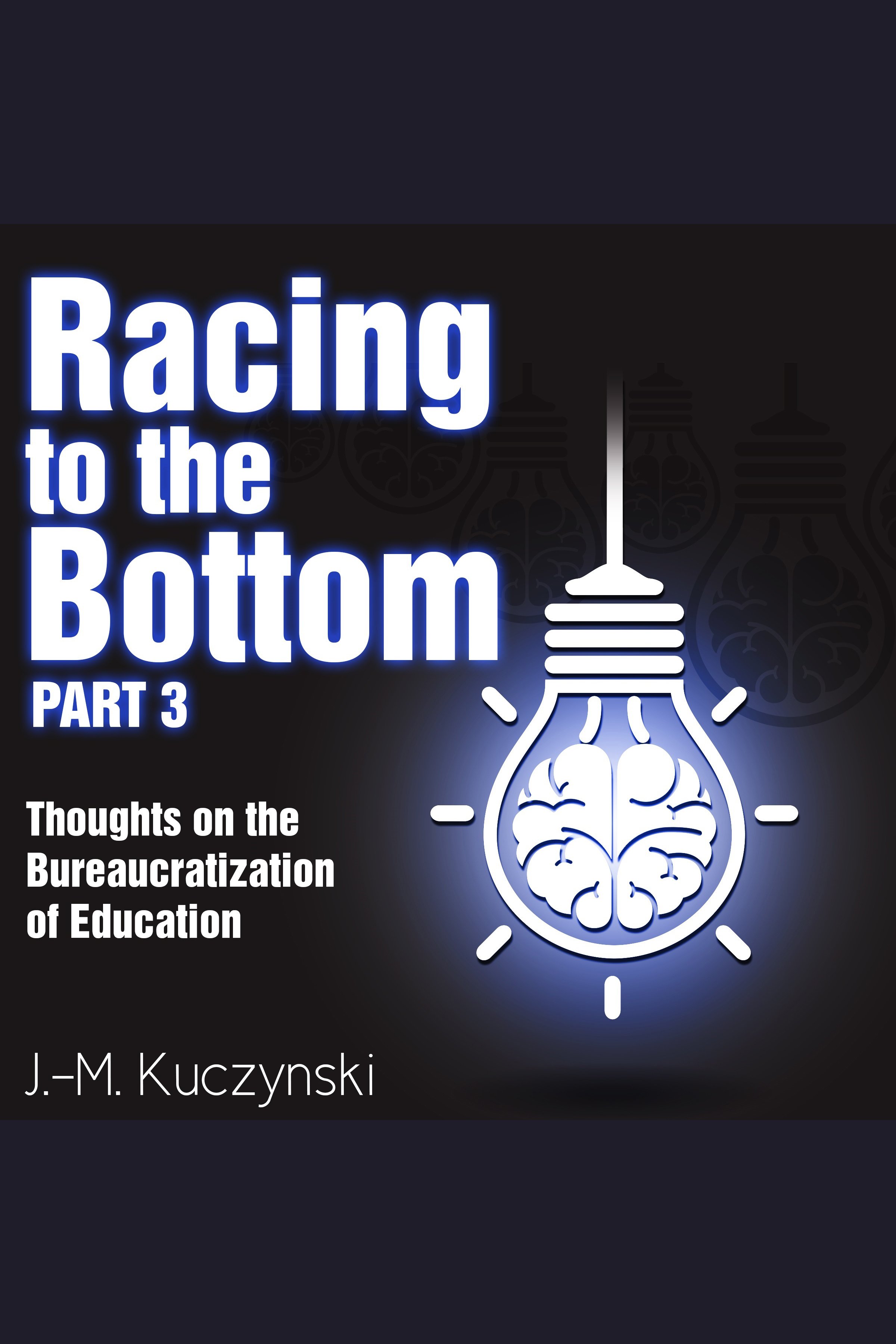 Racing to the Bottom part 3 Thoughts on the Bureaucratization of Education cover image cdn