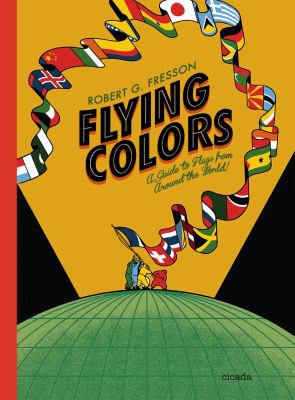 Flying colors : a guide to flags from around the world  cover image cdn