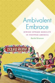 Ambivalent embrace : Jewish upward mobility in postwar America cover image cdn