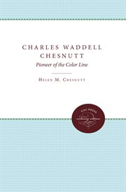 Charles Waddell Chesnutt : pioneer of the color line cover image cdn