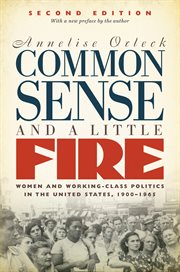 Common sense & a little fire : women and working-class politics in the United States, 1900-1965 cover image cdn