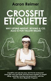 Crossfit-etiquette. Why lifting weight, boxing & Co. also is for yellow bellies cover image cdn