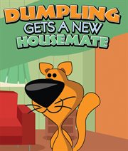 Dumpling gets a new housemate. Children's Books and Bedtime Stories For Kids Ages 3-8 for Fun Loving Kids cover image cdn