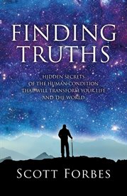 Finding truths. Hidden Secrets of the Human Condition That Will Transform Your Life and The World cover image cdn