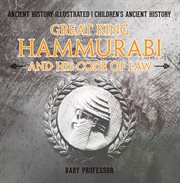 Great king hammurabi and his code of law. Ancient History Illustrated  cover image cdn