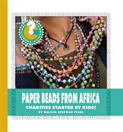 Paper beads from Africa : charities started by kids! cover image cdn