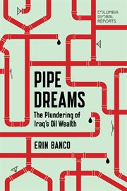 Pipe dreams : the plundering of Iraq's oil wealth cover image cdn