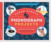 Super simple phonograph projects : inspiring & educational science activities cover image cdn
