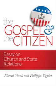 The gospel & the citizen : essay on the Christian and the church in politics cover image cdn