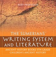 The sumerians' writing system and literature. Ancient History Books 5th Grade  cover image cdn