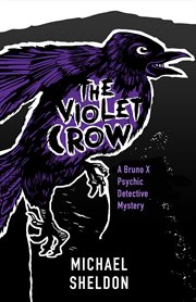 The violet crow. A Bruno X Psychic Detective Mystery cover image cdn