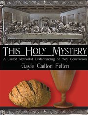 This holy mystery : a United Methodist understanding of Holy Communion : a study guide for children and youth cover image cdn