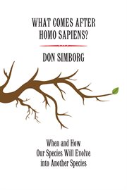 What comes after Homo sapiens? : when and how our species will evolve into another species cover image cdn