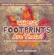 Whose footprints are these? a field guide to identifying footprints. Animal Book 3rd Grade cover image cdn
