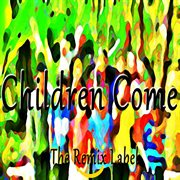 Children come (mix) cover image cdn