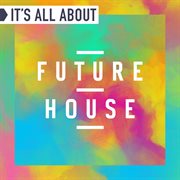 It's all about future house cover image cdn