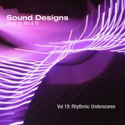 Sound designs, vol. 19: rhythmic underscores cover image cdn
