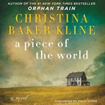 A piece of the world : a novel cover image cdn