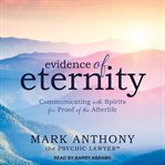 Evidence of eternity : communicating with spirits for proof of the afterlife cover image cdn