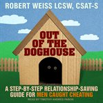 Out of the doghouse : a step-by-step relationship-saving guide for men caught cheating cover image cdn