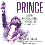 Prince and the Purple rain era studio sessions : 1983 and 1984 cover image cdn