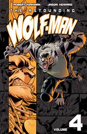 The astounding Wolf-Man. Volume 4, issue 19-25 cover image cdn