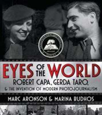 Eyes of the world : Robert Capa, Gerda Taro, and the invention of modern photojournalism  cover image cdn