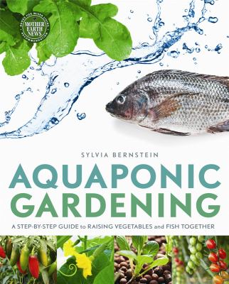 Aquaponic gardening : a step-by-step guide to raising vegetables and fish together  cover image cdn