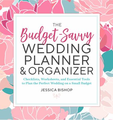The budget-savvy wedding planner & organizer : checklists, worksheets, and essential tools to plan the perfect wedding on a small budget  cover image cdn