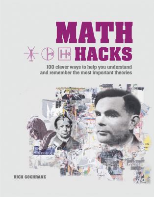 Math hacks : 100 clever ways to help you understand and remember the most important theories  cover image cdn