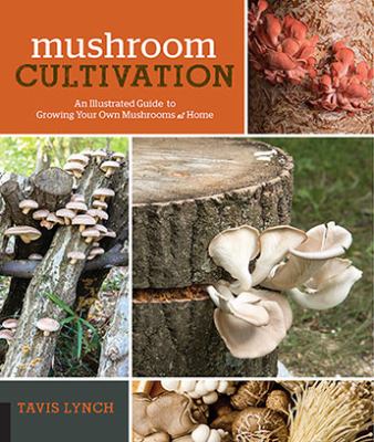 Mushroom cultivation : an illustrated guide to growing your own mushrooms at home  cover image cdn
