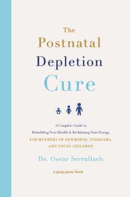The postnatal depletion cure : a complete guide to rebuilding your health and reclaiming your energy for mothers of newborns, toddlers, and young children  cover image cdn