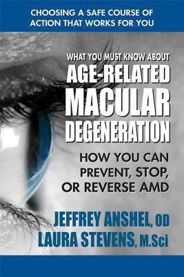What you must know about age-related macular degeneration : how you can prevent, stop, or reverse AMD  cover image cdn