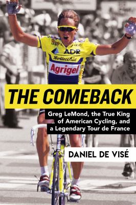 The comeback : Greg LeMond, the true king of American cycling, and a legendary Tour de France  cover image cdn