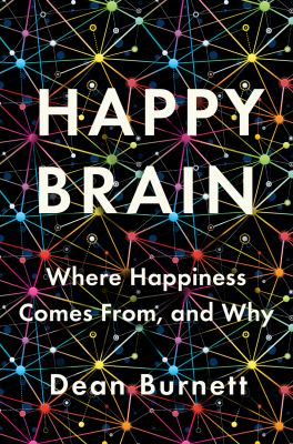 Happy brain : where happiness comes from, and why  cover image cdn