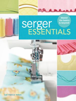 Serger essentials : master the basics & beyond!  cover image cdn