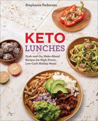 Keto lunches : grab-and-go, make-ahead recipes for high-power, low-carb midday meals  cover image cdn