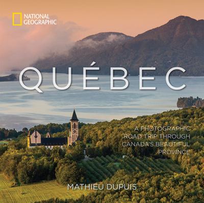Québec : a photographic road trip through Canada's beautiful province  cover image cdn