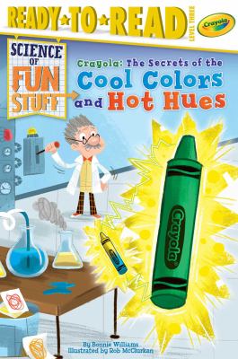 Crayola! : the secrets of the cool colors and hot hues  cover image cdn