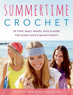 Summertime crochet : 30 tops, bags, wraps, hats & more for sunny days & balmy nights  cover image cdn