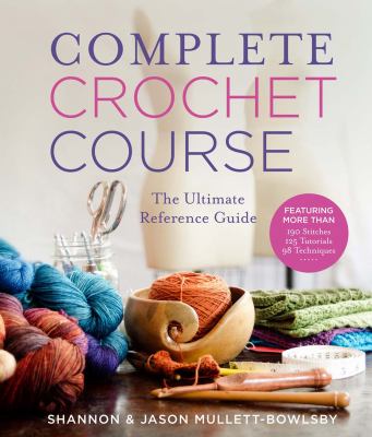 Complete crochet course : the ultimate reference guide cover image